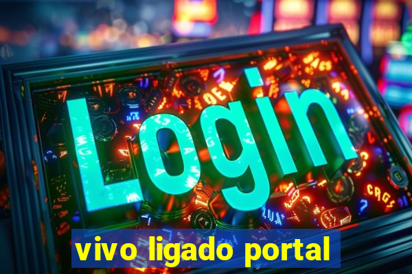 vivo ligado portal